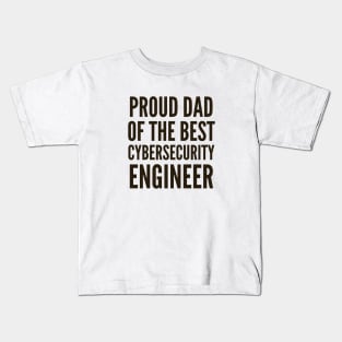 My Dad is The Best Cybersecurity Engineer Kids T-Shirt